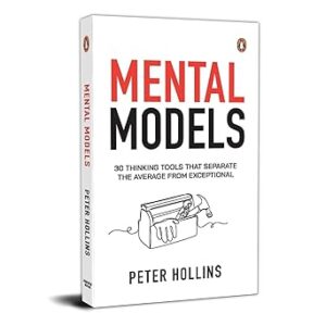 Mental Models: 30 Thinking Tools That Separate the Average from Exceptional | Peter Hollins on Smarter Decisions, Critical Thinking, and Problem-Solving